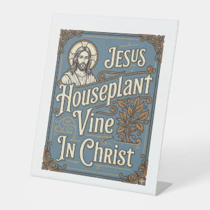 Jesus Houseplant Vine In Christ Jesus Houseplant V Pedestal Sign