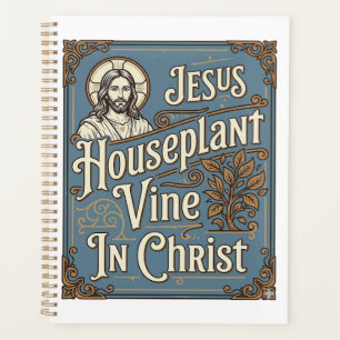 Jesus Houseplant Vine In Christ Jesus Houseplant V Planner