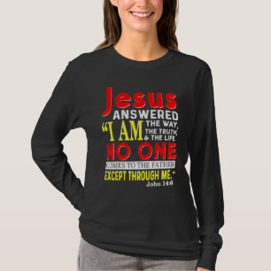 Jesus I Am The Way The Truth And The Life Christia T-Shirt