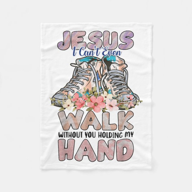 Jesus I Can't Even Walk Without You Holding My Han Fleece Blanket (Front)