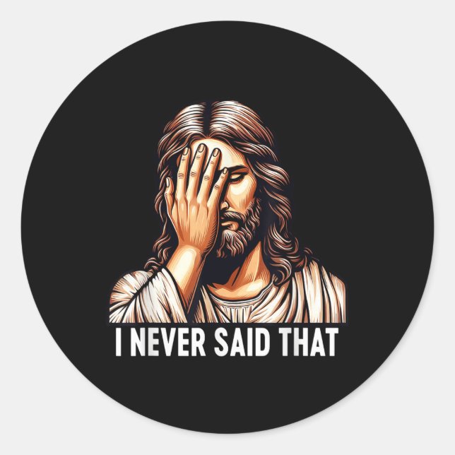 Jesus I Never Said That Jesus Disappointment God H Classic Round Sticker (Front)