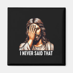Jesus I Never Said That Jesus Disappointment God H Magnet