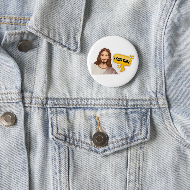 Jesus I Saw That 6 Cm Round Badge (In Situ)