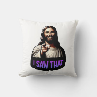 Jesus - "I Saw That" Throw Pillow