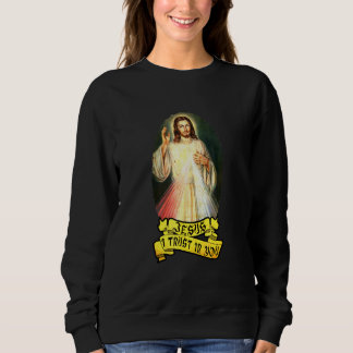 Jesus I Trust In You Catholic Person Sweatshirt