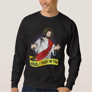 Jesus I Trust In You Catholic Person Sweatshirt