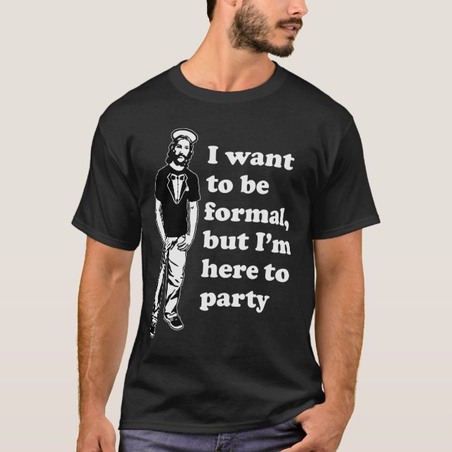 jesus in a tuxedo - formal but here to party T-Shirt (Front)