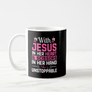 Jesus In Her Heart Scissors In Her Hand She's Unst Coffee Mug