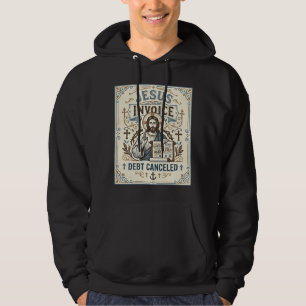 Jesus Invoice Debt Cancelled Jesus Invoice Debt Ca Hoodie