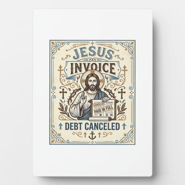 Jesus Invoice Debt Cancelled Jesus Invoice Debt Ca Plaque (Front)