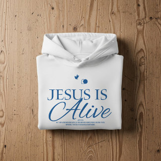 Jesus is alive, Christian faith Bible Scripture  Hoodie