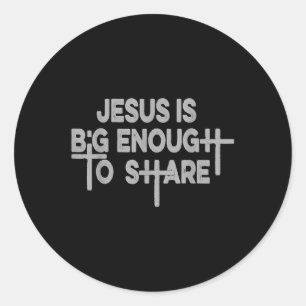 Jesus Is Big Enough Regular Tee  Classic Round Sticker