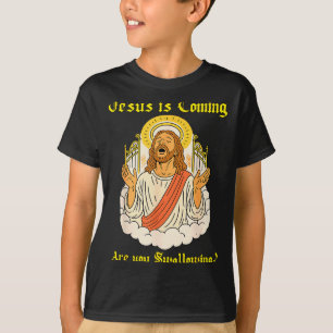 Jesus Is Coming Are You Christian Jesus Saying Off T-Shirt