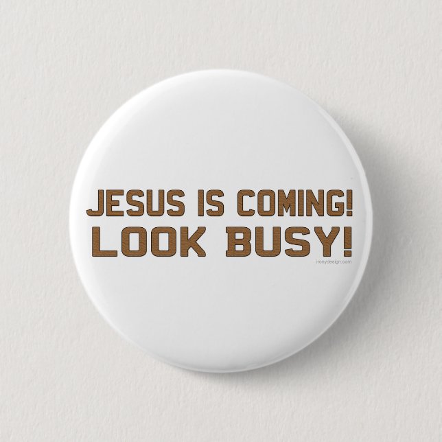 Jesus is Coming - Look Busy 6 Cm Round Badge (Front)