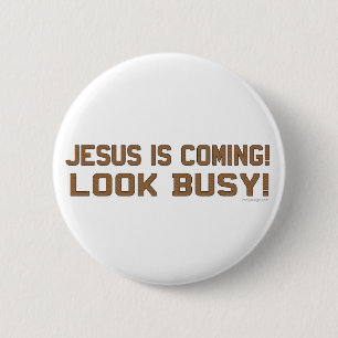 Jesus is Coming - Look Busy 6 Cm Round Badge