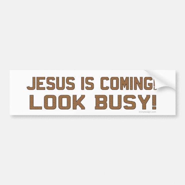 Jesus is Coming - Look Busy Bumper Sticker (Front)