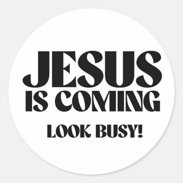 Jesus is coming Look Busy Classic Round Sticker (Front)