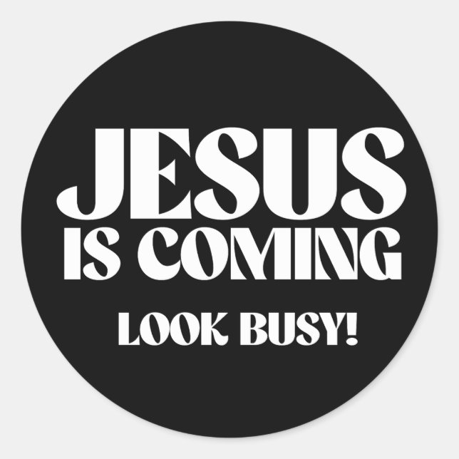 Jesus is coming Look Busy Classic Round Sticker (Front)
