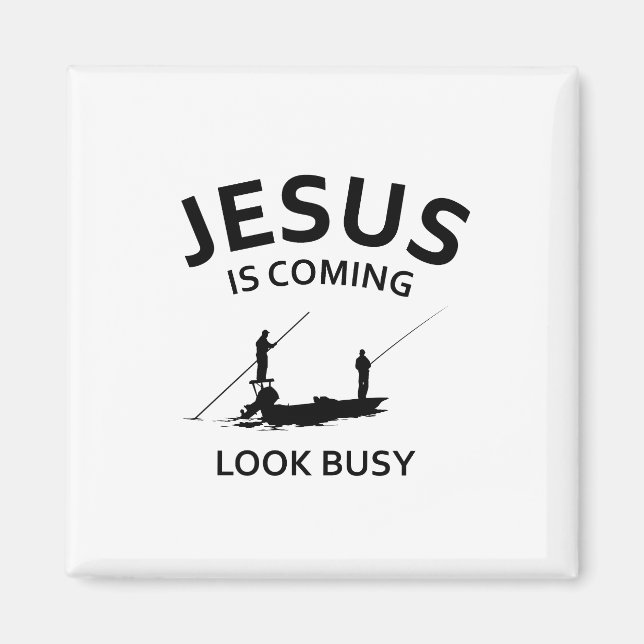 Jesus Is Coming, Look Busy Magnet (Front)