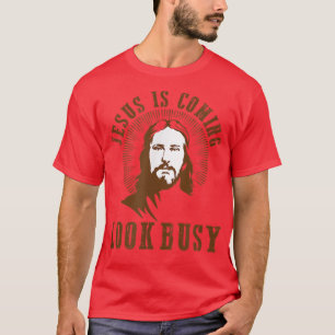 Jesus is coming look busy religious humour atheist T-Shirt