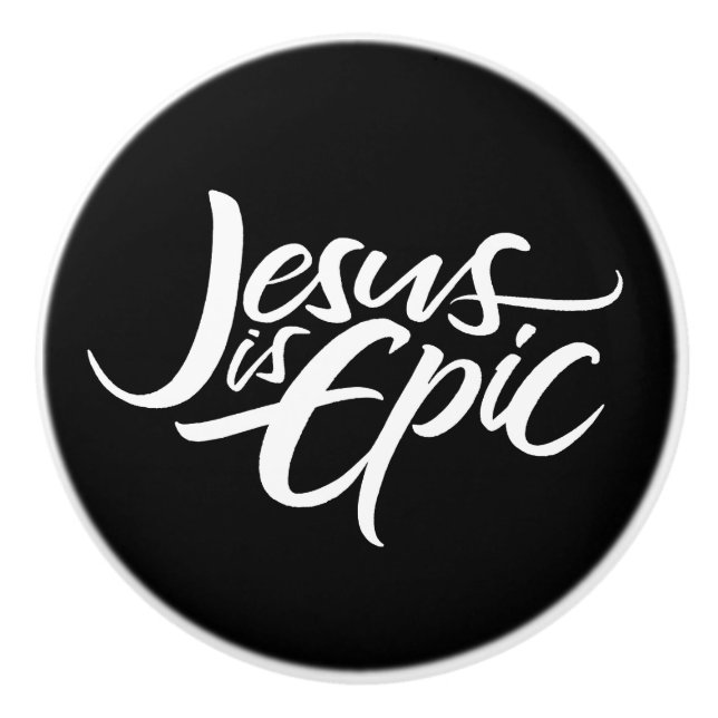 Jesus is Epic Lettering Christian Calligraphy Ceramic Knob (Front)