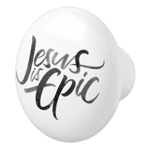 Jesus is Epic Lettering Christian Calligraphy  Ceramic Knob