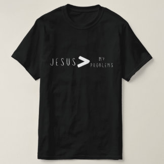 Jesus Is Greater Than My Problems T-Shirt