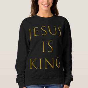 Jesus is King Ancient Gold Design Christian Religi Sweatshirt