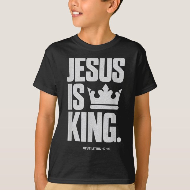 Jesus Is King Bible Religious Scripture Quote Chri T-Shirt (Front)