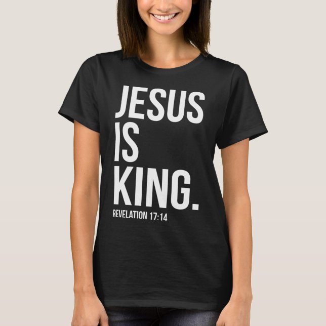 Jesus Is King Bible Scripture Quote Christian T-Shirt (Front)