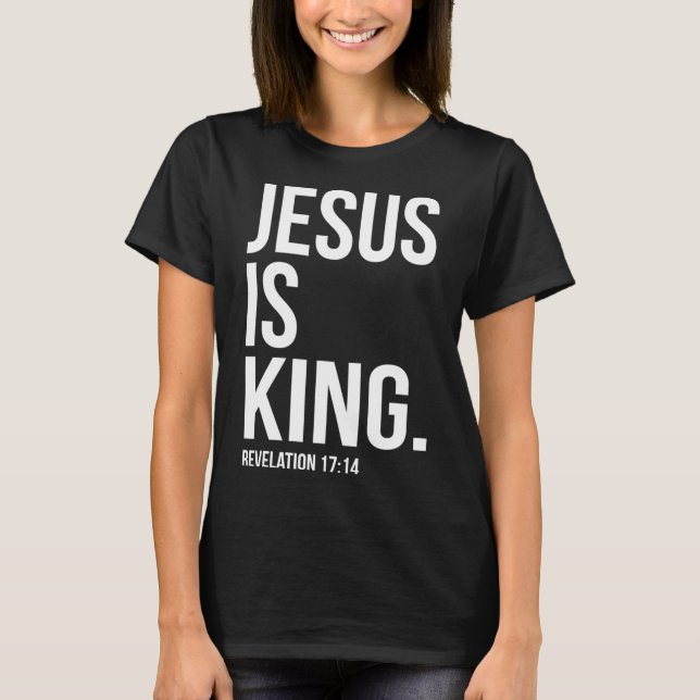 Jesus Is King Bible Scripture Quote Christian T-Shirt (Front)