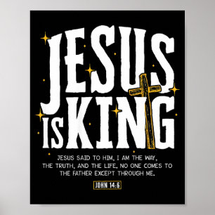 Jesus Is King Bible Verse John 14_6 Christian God Poster