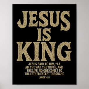 Jesus Is King Bible Verse John 14_6 Christian God  Poster