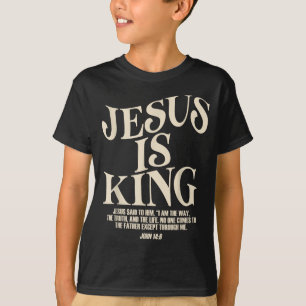 Jesus Is King Bible Verse John 14_6 Christian God T-Shirt