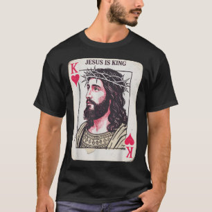 Jesus Is King Card Christian King Of Hearts Card T-Shirt