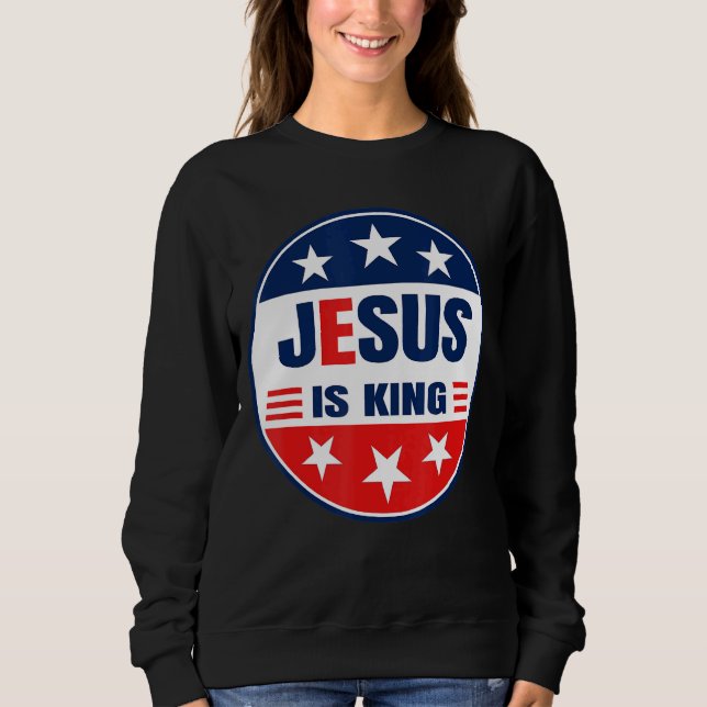 Jesus Is King God Bless America Sweatshirt (Front)