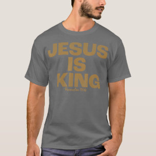 Jesus is King Revelation 1916 T-Shirt