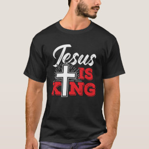Jesus is King u2013 Believe in Christ T-Shirt