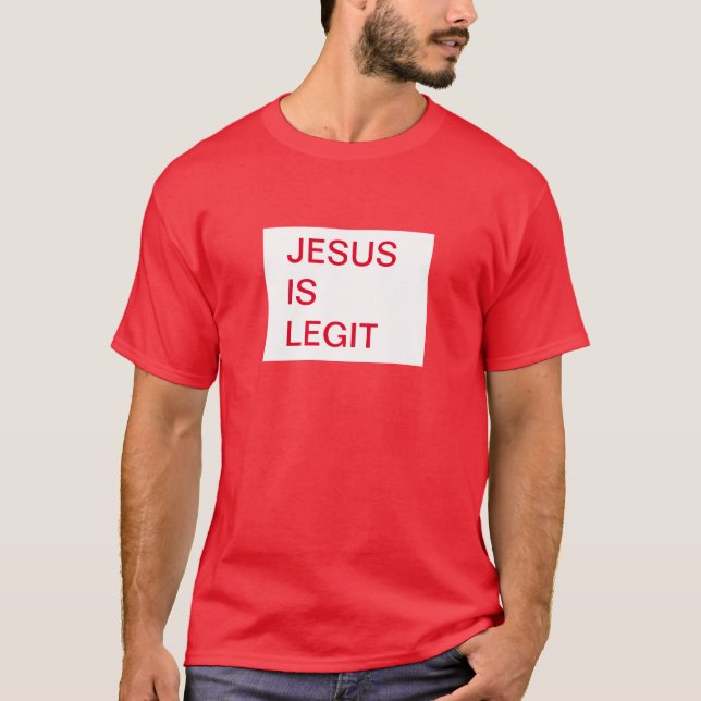 Jesus Is Legit T-Shirt (Front)