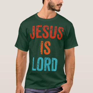 Jesus Is Lord Christian Faith Trust In God Christ T-Shirt