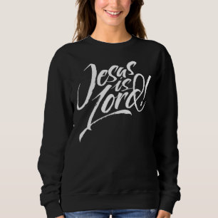 Jesus is Lord - Christian Lettering Christ God Sweatshirt