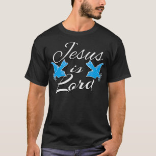 Jesus is Lord Christian Quote Christ T-Shirt