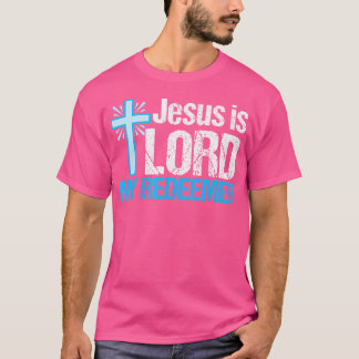 Jesus Is Lord My Redeemer Beautiful Christian Cros T-Shirt