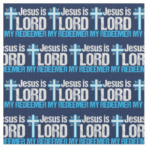 Jesus is Lord My Redeemer Fabric