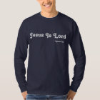 Jesus Is Lord - Romans 10:9 T-Shirt