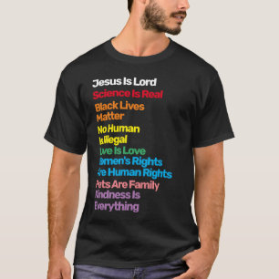 Jesus is Lord Science is Real Black Lives Matter T-Shirt
