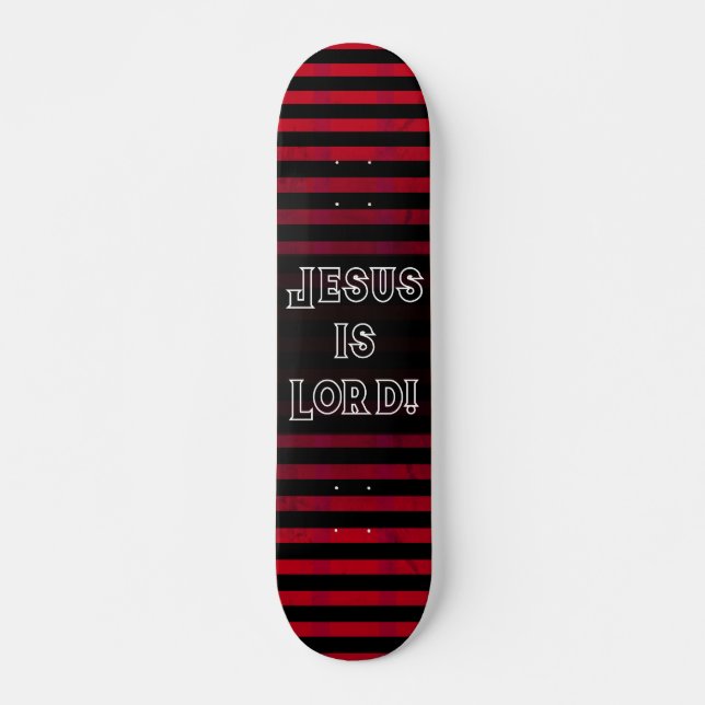 Jesus is Lord Skateboard (Front)