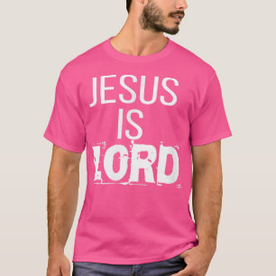 Jesus is Lord T Jesus is Lord TCUTE  T-Shirt