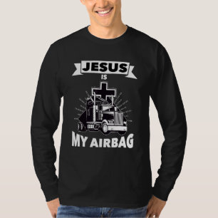 Jesus Is My Airbag Christian Cross Truck Driving T T-Shirt