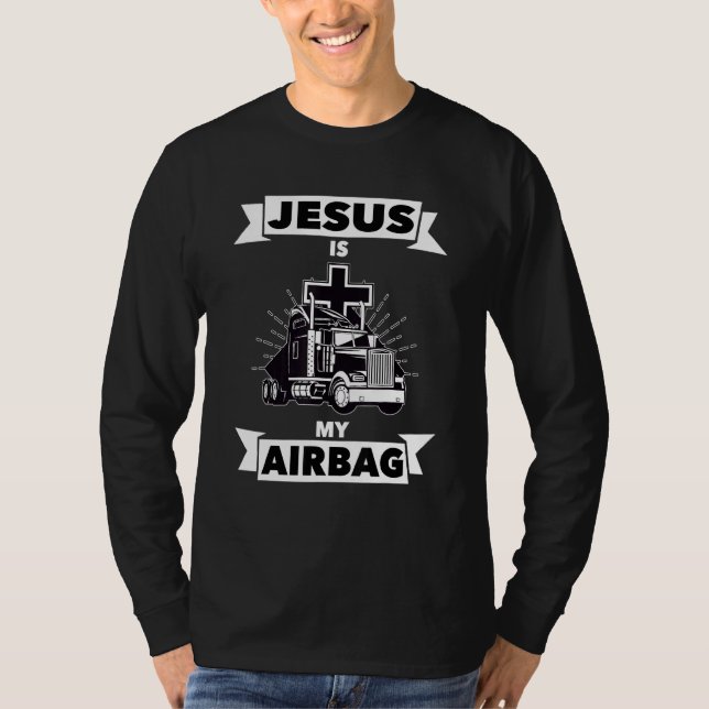 Jesus Is My Airbag Christian Cross Truck Driving T T-Shirt (Front)